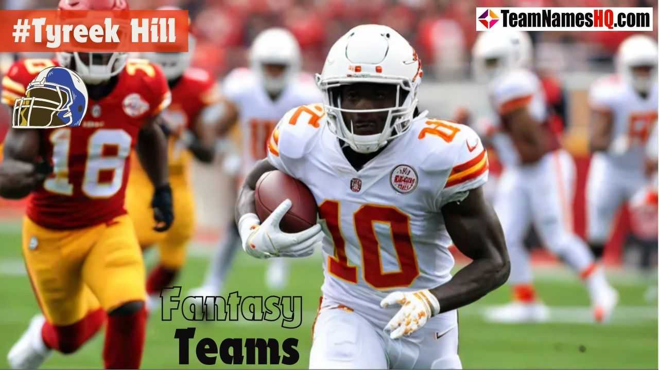 Creative Tyreek Hill Fantasy Football Names to Dominate Your League