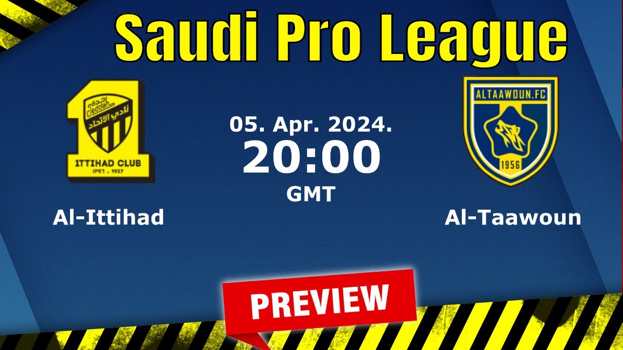 Al-Ittihad Club vs Al-Taawoun FC Lineups: Full Preview for Saudi Pro League 2024