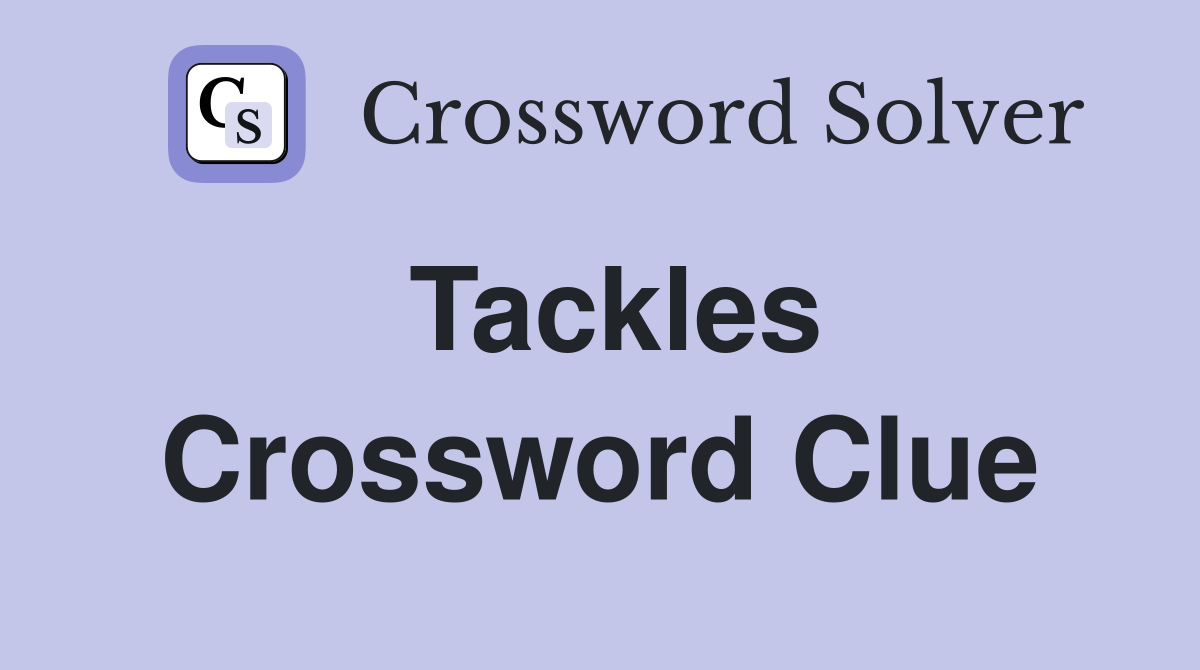 tackles crossword clue