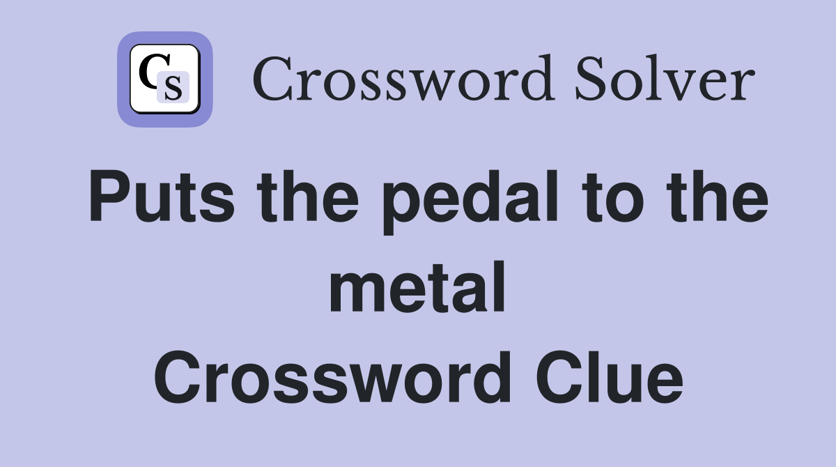 Pedal to the Metal Racing Game Crossword Clue Answer Revealed