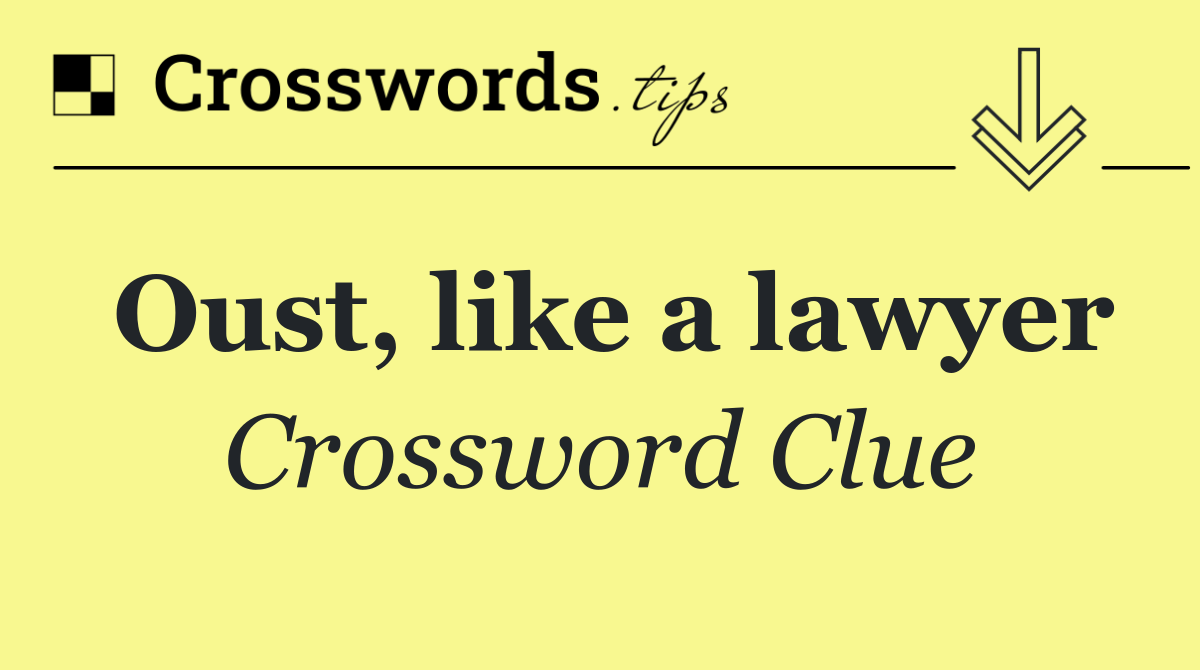 Oust Crossword Clue: Find the Answer Quickly and Easily