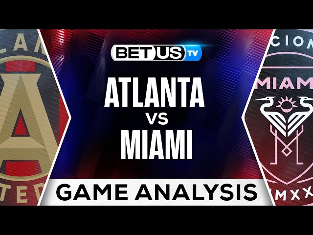 Atlanta vs Miami Soccer Prediction: Dont Miss Our Expert Picks