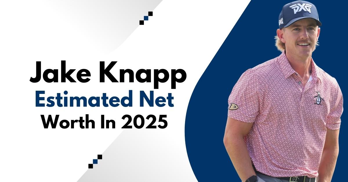 Jake Knapp Golf Net Worth: Whats the Scoop on His Earnings on and off the Course?