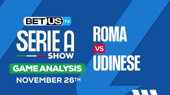 Roma vs Udinese: Who Will Win? Predictions and Analysis.